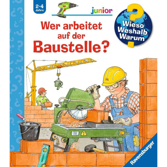 Ravensburger Wieso? Weshalb? Warum? junior, Band 55: Wer arbeitet auf der Baustelle?